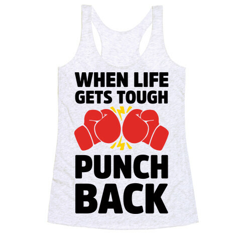 When Life Gets Tough Punch Back Racerback Tank Top
