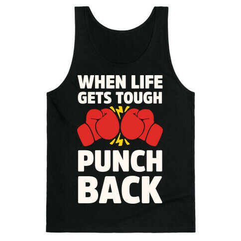 When Life Gets Tough Punch Back Tank Top