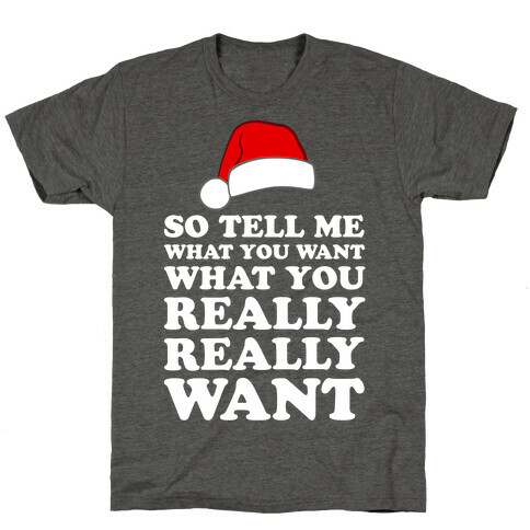 Tell Me What You Want T-Shirt