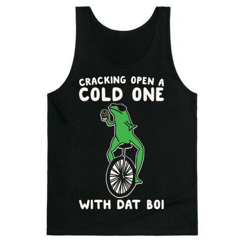 Cracking Open A Cold One With Dat Boi White Print Tank Top