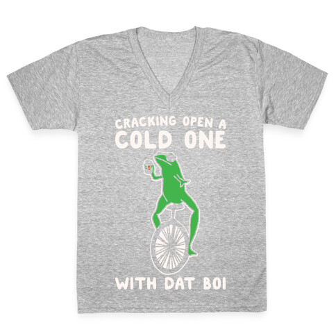 Cracking Open A Cold One With Dat Boi White Print V-Neck Tee Shirt