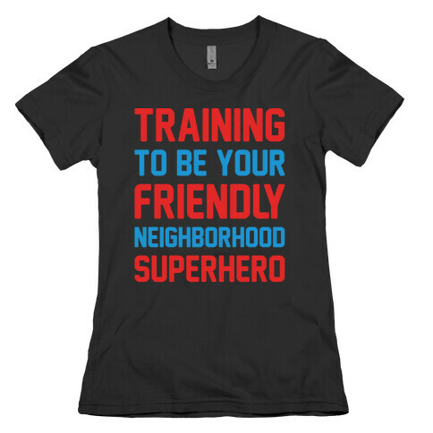 Training To Be Your Friendly Neighborhood Superhero Parody White Print Womens T-Shirt