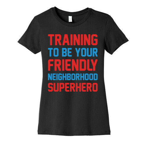 Training To Be Your Friendly Neighborhood Superhero Parody White Print Womens T-Shirt