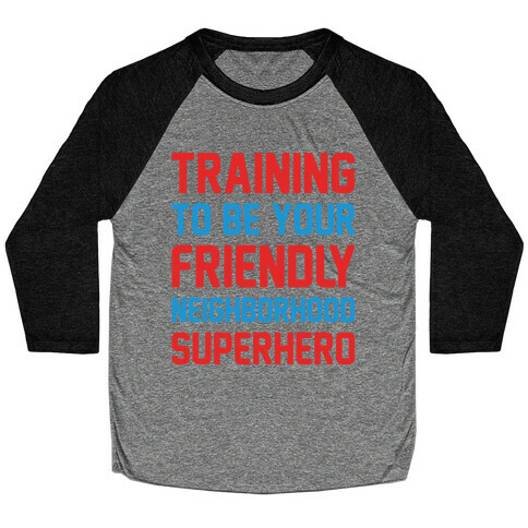 Training To Be Your Friendly Neighborhood Superhero Parody White Print Baseball Tee