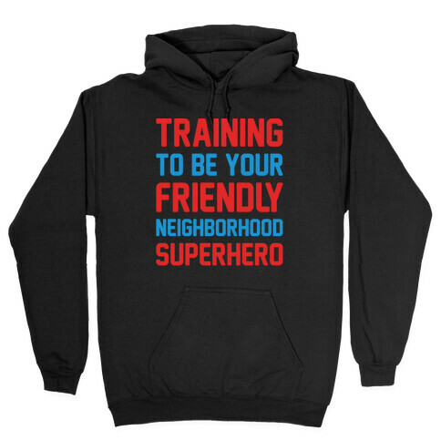 Training To Be Your Friendly Neighborhood Superhero Parody White Print Hooded Sweatshirt