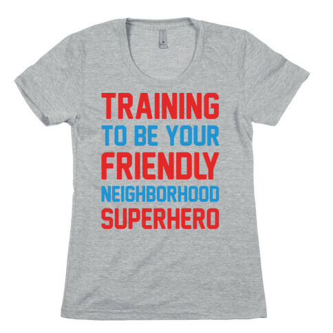 Training To Be Your Friendly Neighborhood Superhero Parody Womens T-Shirt
