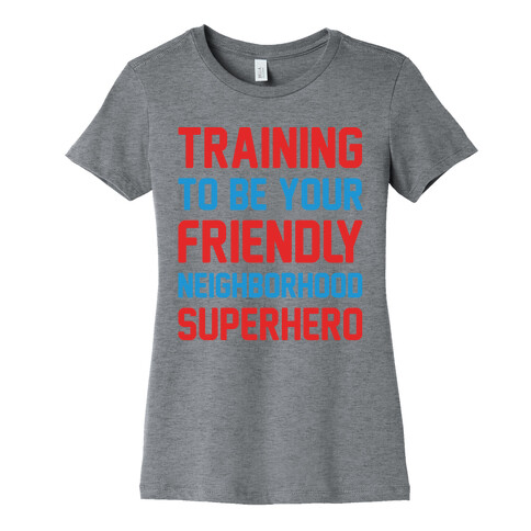 Training To Be Your Friendly Neighborhood Superhero Parody Womens T-Shirt