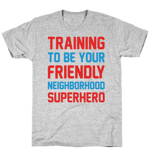 Training To Be Your Friendly Neighborhood Superhero Parody T-Shirt