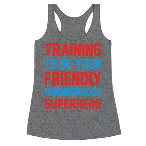 Training To Be Your Friendly Neighborhood Superhero Parody Racerback Tank Top