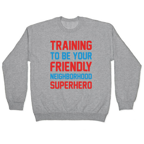 Training To Be Your Friendly Neighborhood Superhero Parody Pullover