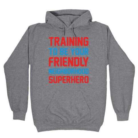 Training To Be Your Friendly Neighborhood Superhero Parody Hooded Sweatshirt