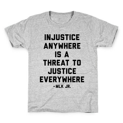 Injustice Anywhere Is A Threat To Justice Everywhere Kids T-Shirt