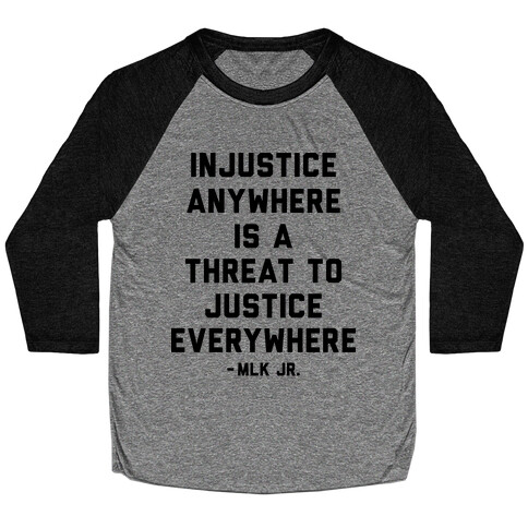 Injustice Anywhere Is A Threat To Justice Everywhere Baseball Tee