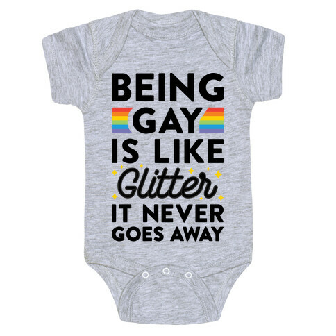 Being Gay Is Like Glitter It Never Goes Away Baby One-Piece