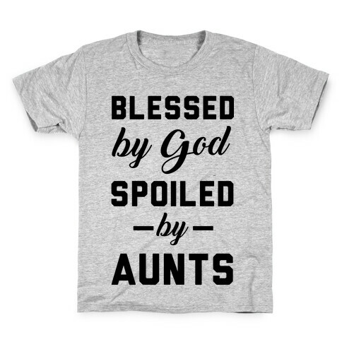 Blessed by God Spoiled by Aunts Kids T-Shirt