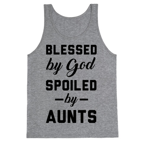 Blessed by God Spoiled by Aunts Tank Top