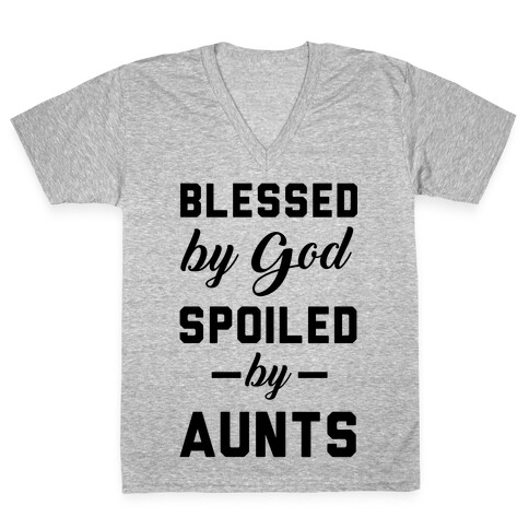 Blessed by God Spoiled by Aunts V-Neck Tee Shirt