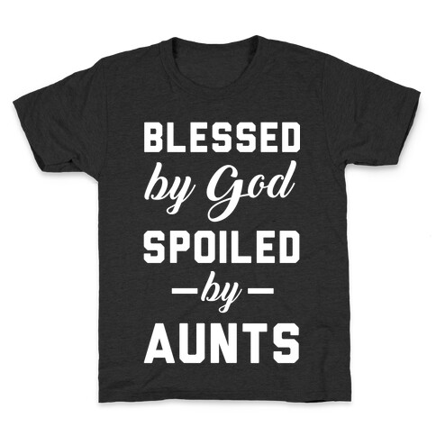 Blessed by God Spoiled by Aunts Kids T-Shirt