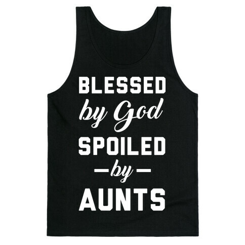 Blessed by God Spoiled by Aunts Tank Top