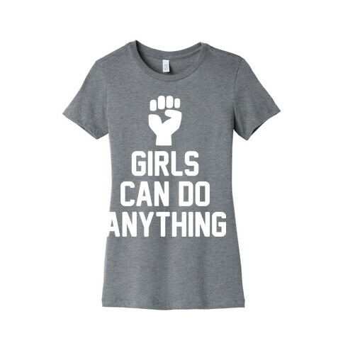 Girls Can Do Anything Womens T-Shirt