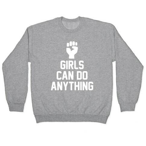 Girls Can Do Anything Pullover