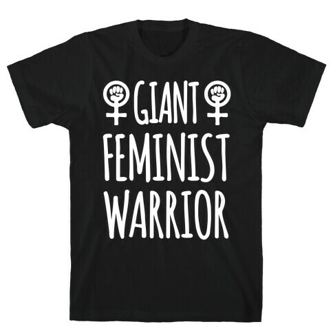 Giant Feminist Warrior T-Shirt