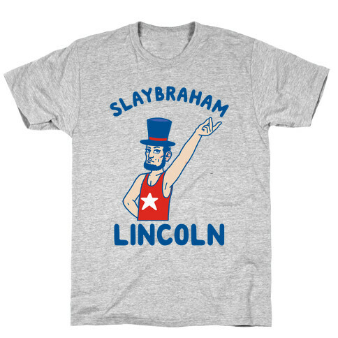 Slaybraham Lincoln T-Shirt