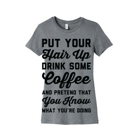 Pretend You Know What You're Doing Womens T-Shirt