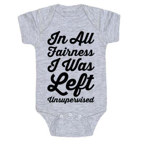 I Was Left Unsupervised Baby One-Piece