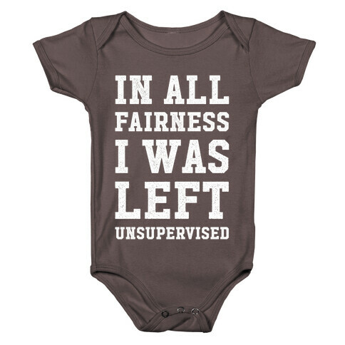 I Was Left Unsupervised Baby One-Piece