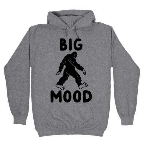 Big Mood Bigfoot Hooded Sweatshirt