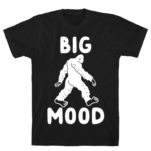 Big Mood Bigfoot T-Shirt