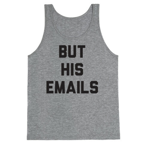 But HIS Emails Tank Top