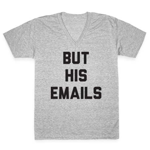 But HIS Emails V-Neck Tee Shirt