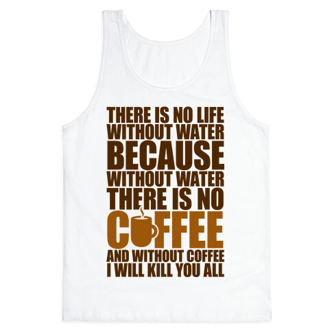 There Is No Life Without Water Tank Top