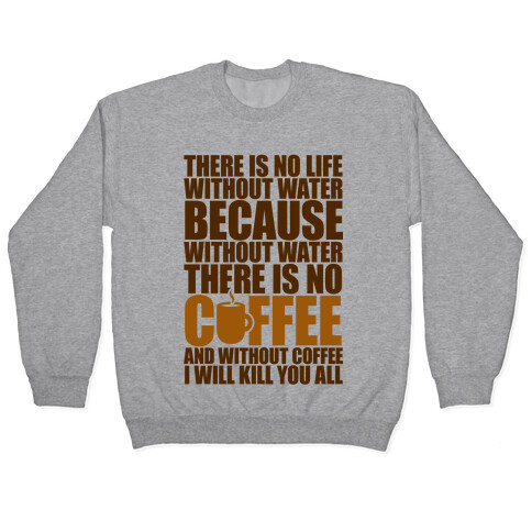 There Is No Life Without Water Pullover