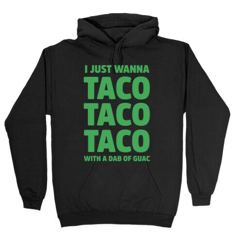 All I Need's a Taco Hooded Sweatshirt