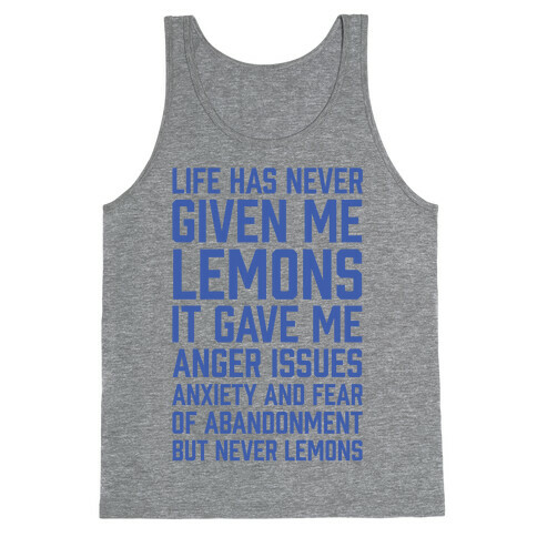 Life Has Never Given Me Lemons Tank Top