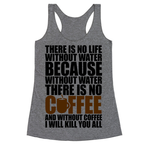 There Is No Life Without Water Racerback Tank Top