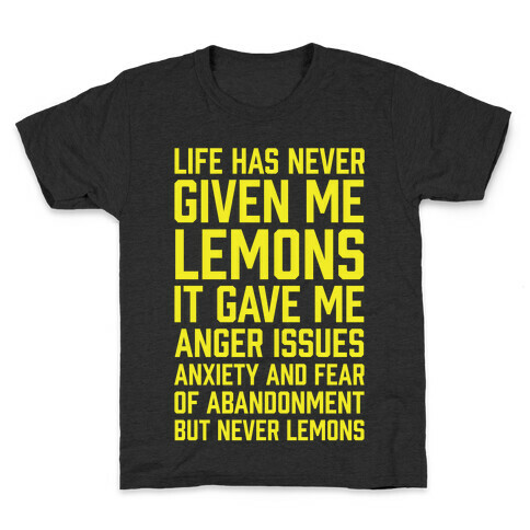 Life Has Never Given Me Lemons Kids T-Shirt