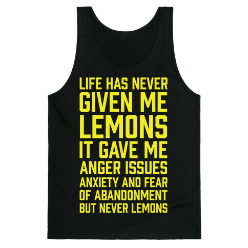 Life Has Never Given Me Lemons Tank Top