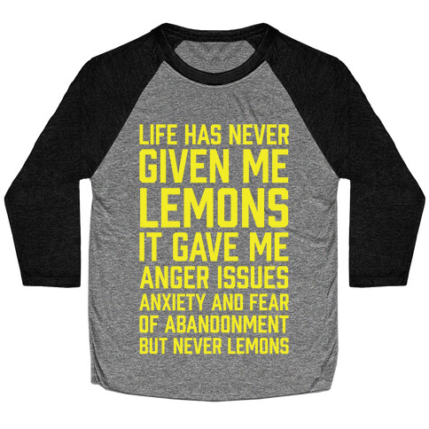 Life Has Never Given Me Lemons Baseball Tee