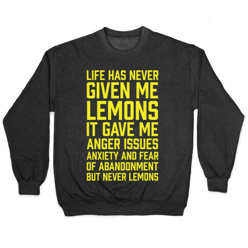Life Has Never Given Me Lemons Pullover