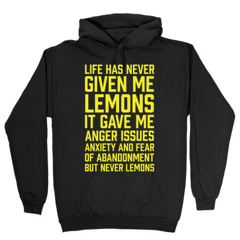 Life Has Never Given Me Lemons Hooded Sweatshirt