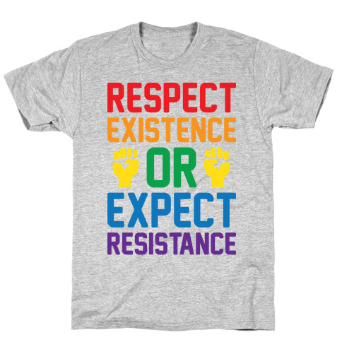 Respect Existence Or Expect Resistance T-Shirt