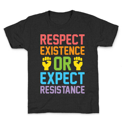 Respect Existence Or Expect Resistance Kids T-Shirt