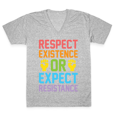 Respect Existence Or Expect Resistance V-Neck Tee Shirt