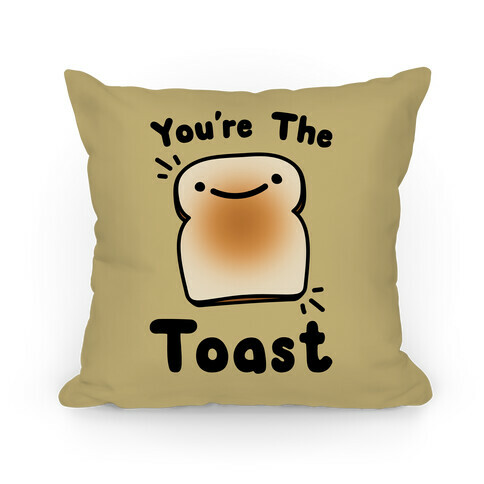 (You're The Toast) To My Avocado Pillow