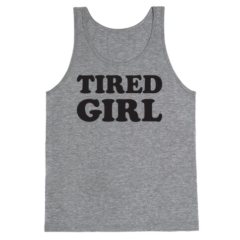 Tired Girl Tank Top
