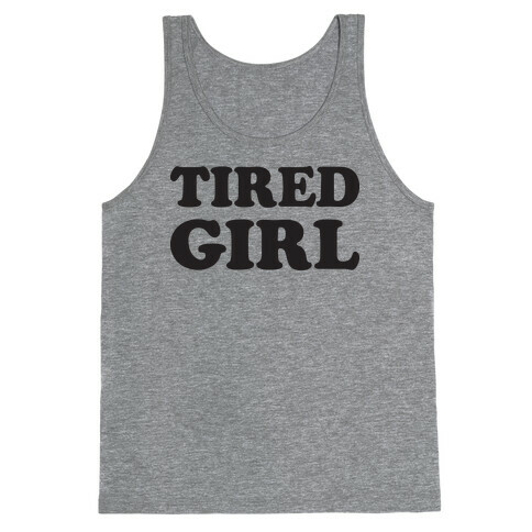 Tired Girl Tank Top